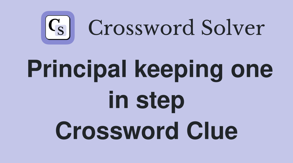 Principal keeping one in step Crossword Clue