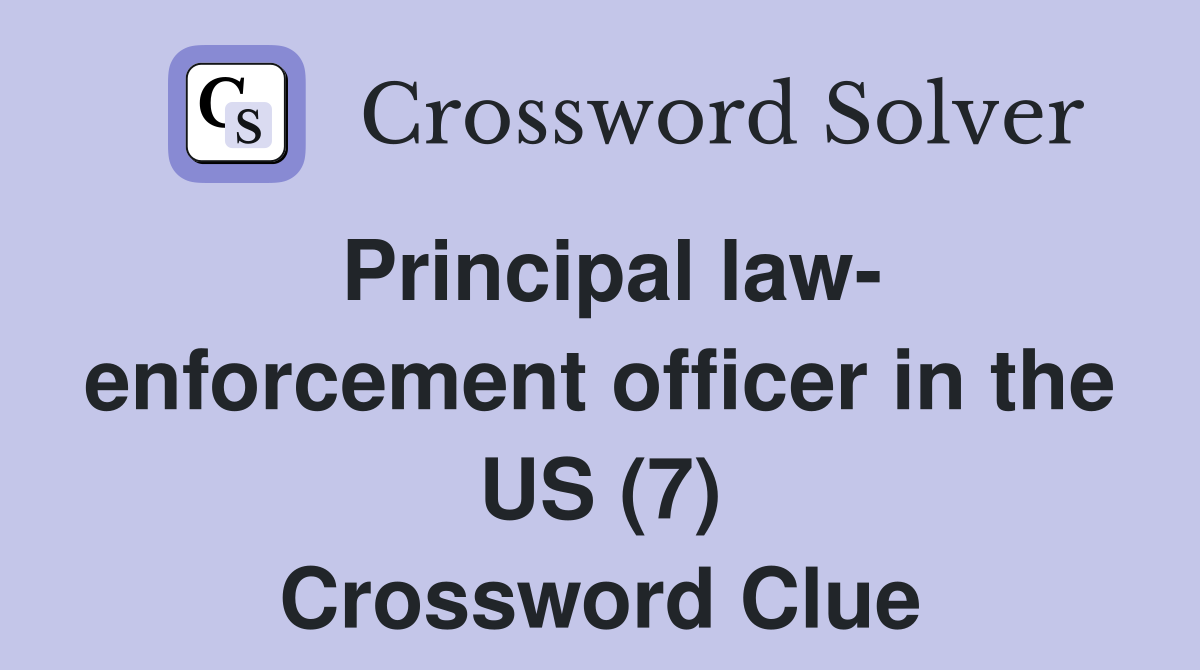 Principal law- enforcement officer in the US (7) Crossword Clue