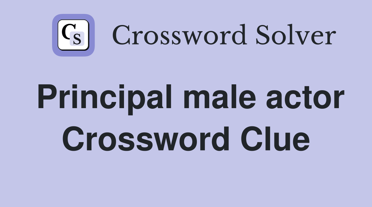 Principal male actor Crossword Clue