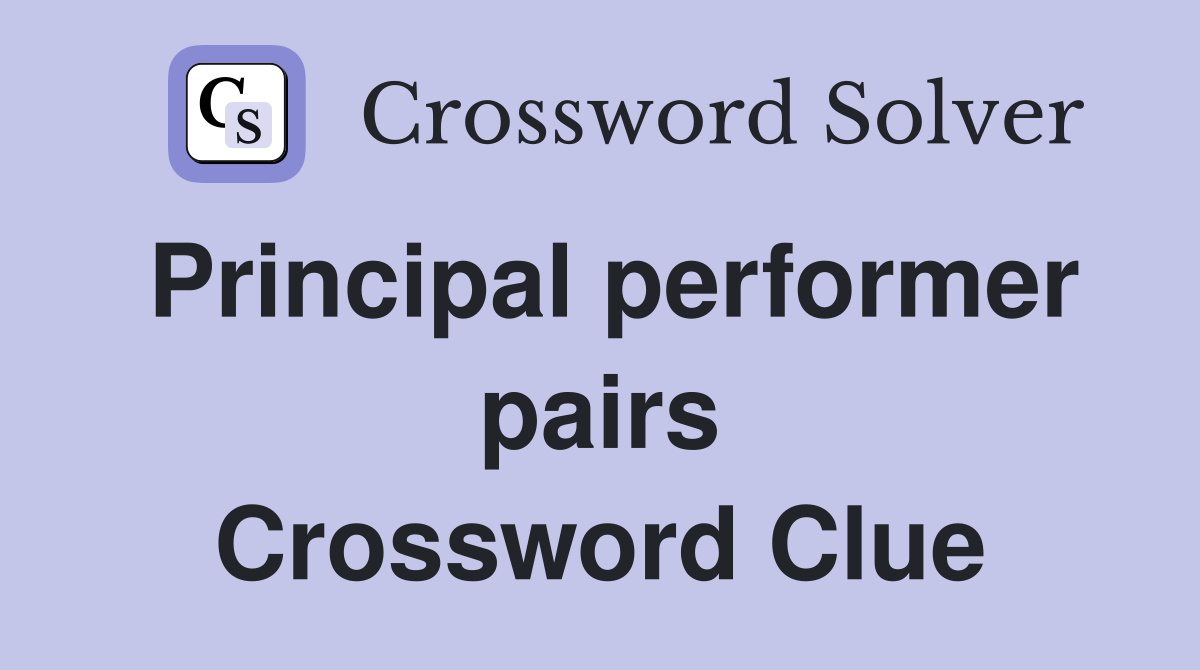 Principal performer pairs Crossword Clue