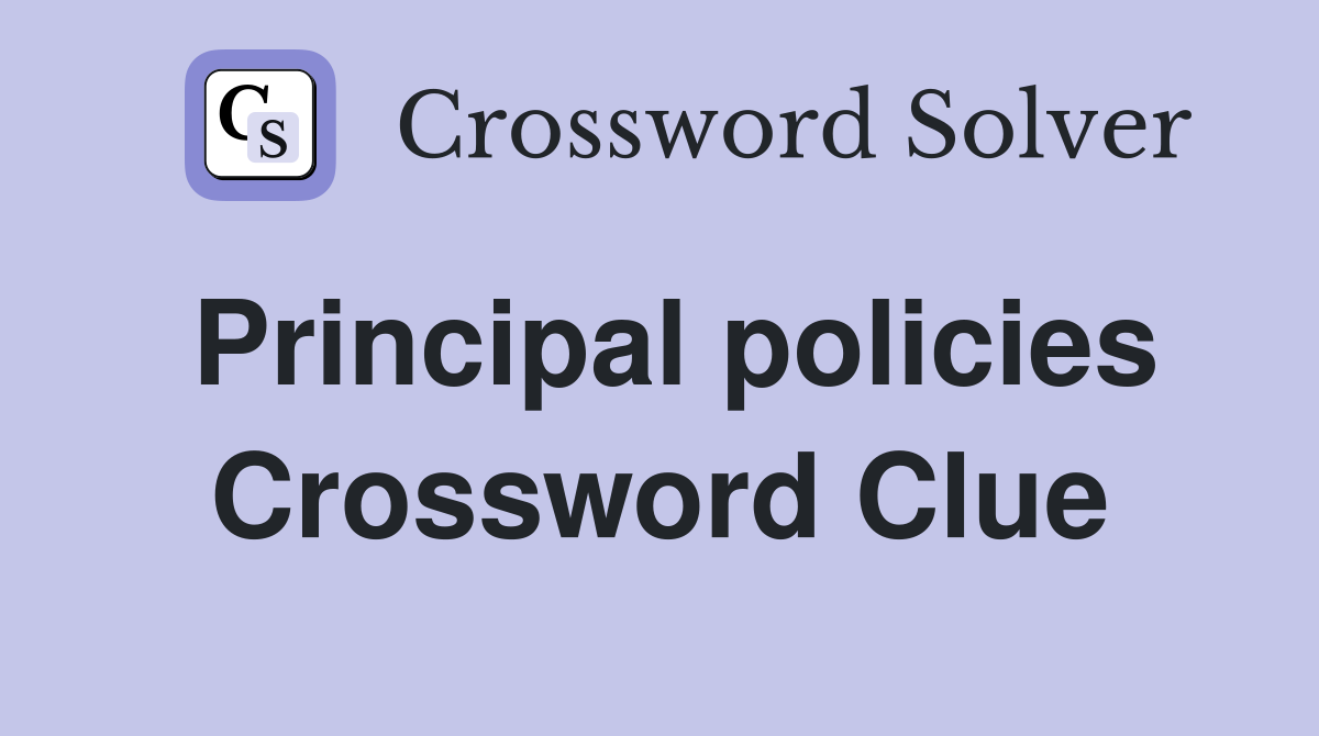 Principal policies Crossword Clue