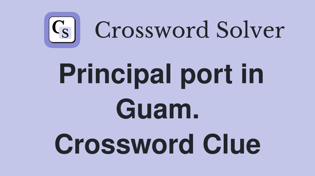 Principal port in Guam. Crossword Clue