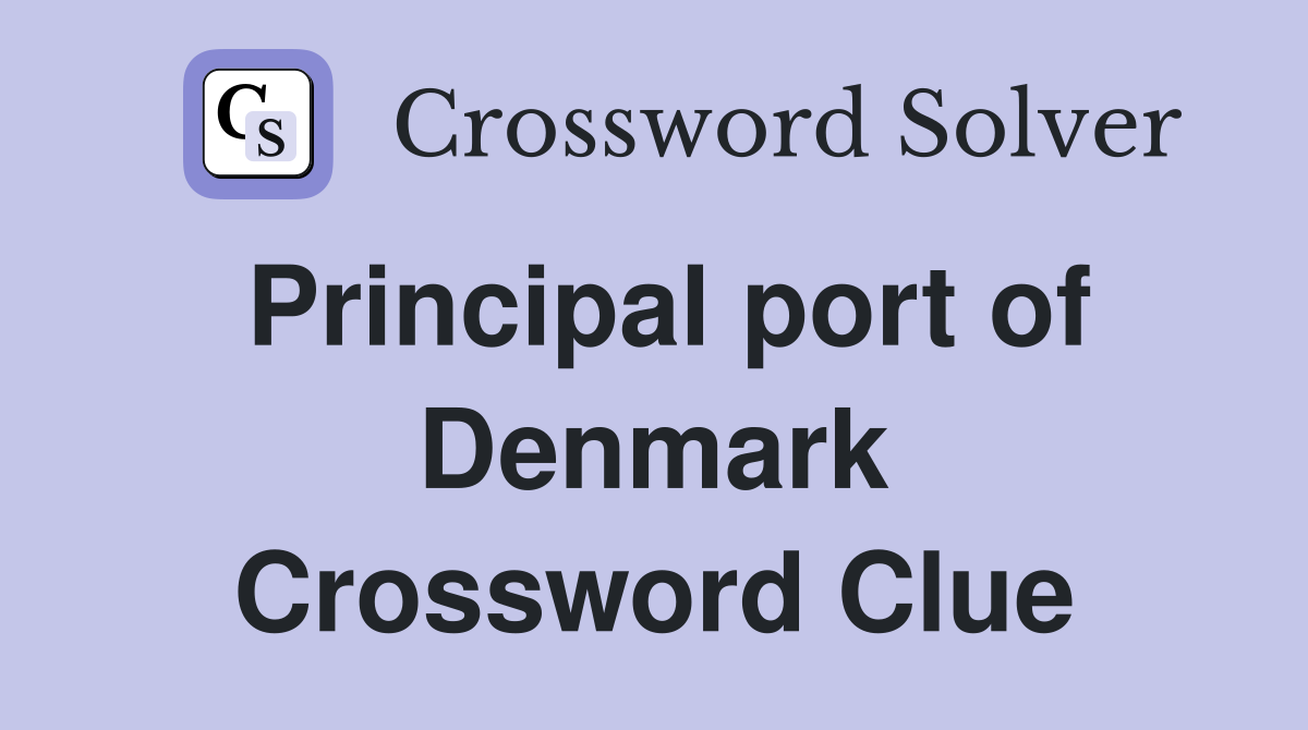 Principal port of Denmark Crossword Clue