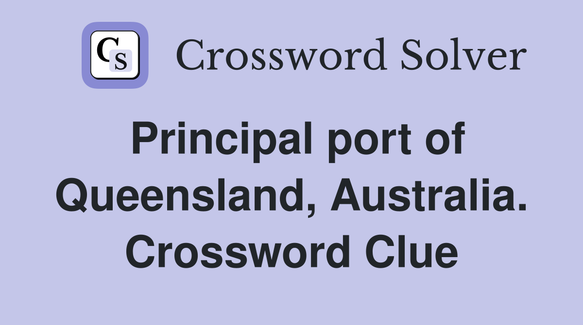 Principal port of Queensland, Australia. Crossword Clue