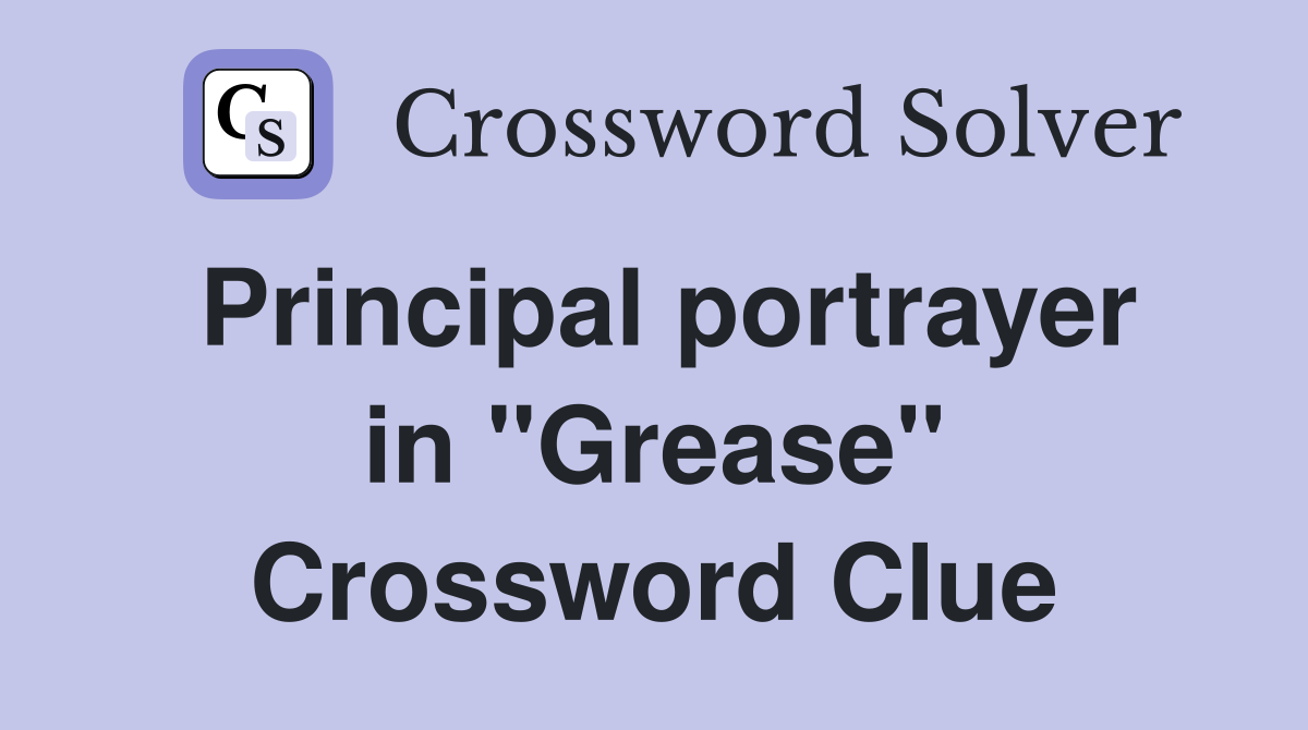 Principal portrayer in "Grease" Crossword Clue