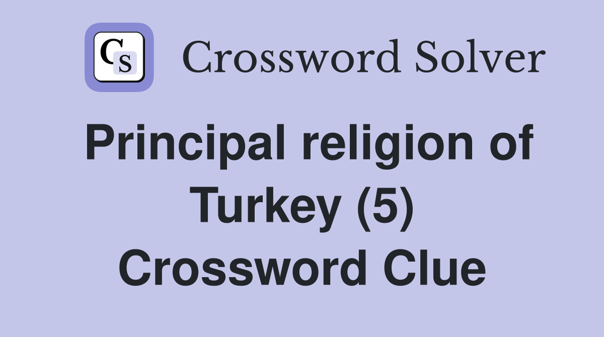 Principal religion of Turkey (5) Crossword Clue