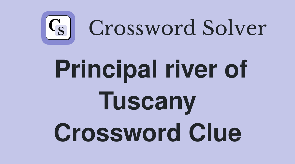 Principal river of Tuscany Crossword Clue