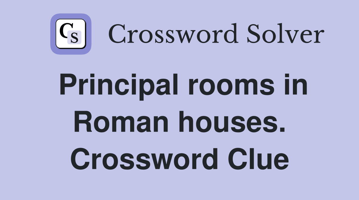 Principal rooms in Roman houses. Crossword Clue