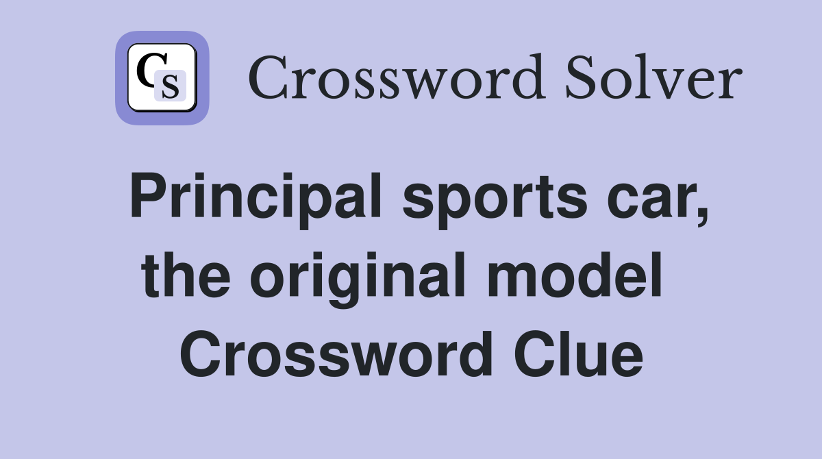 Principal sports car, the original model  Crossword Clue