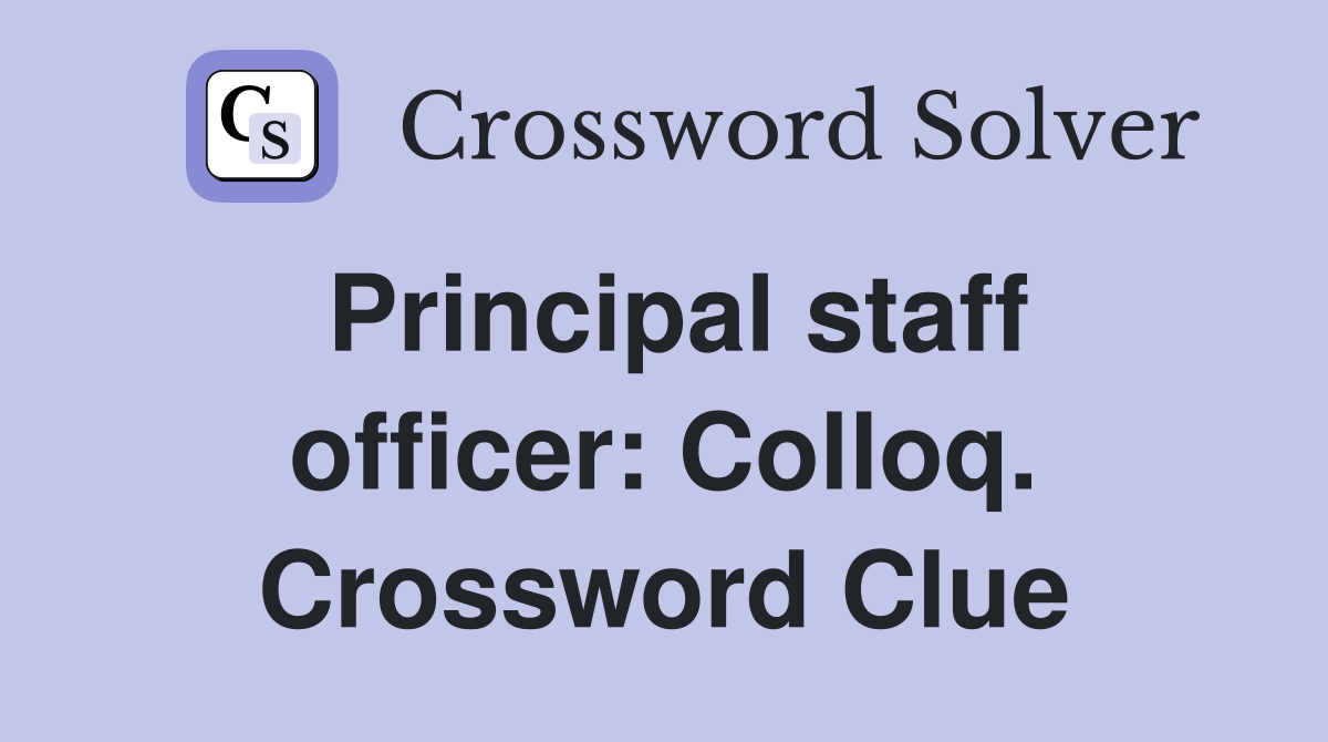 Principal staff officer: Colloq. Crossword Clue