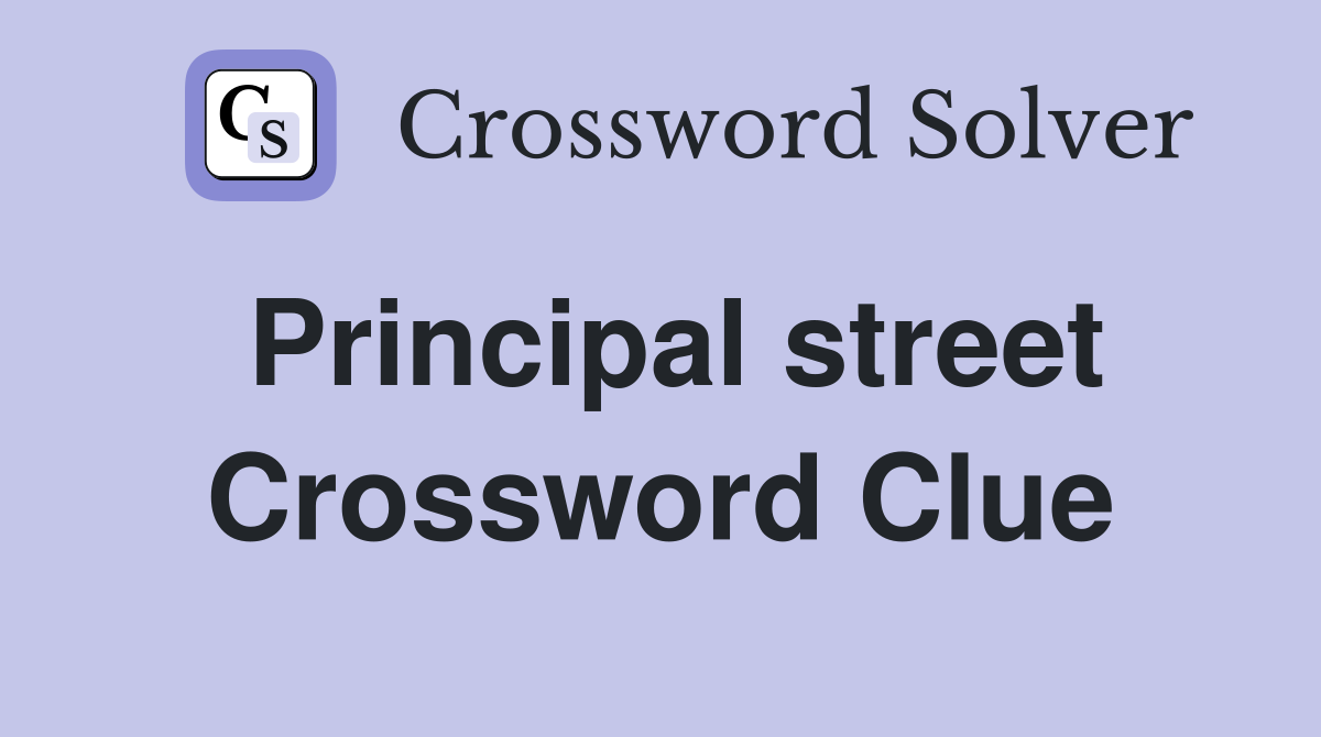 Principal street Crossword Clue