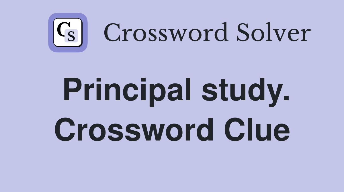 Principal study. Crossword Clue