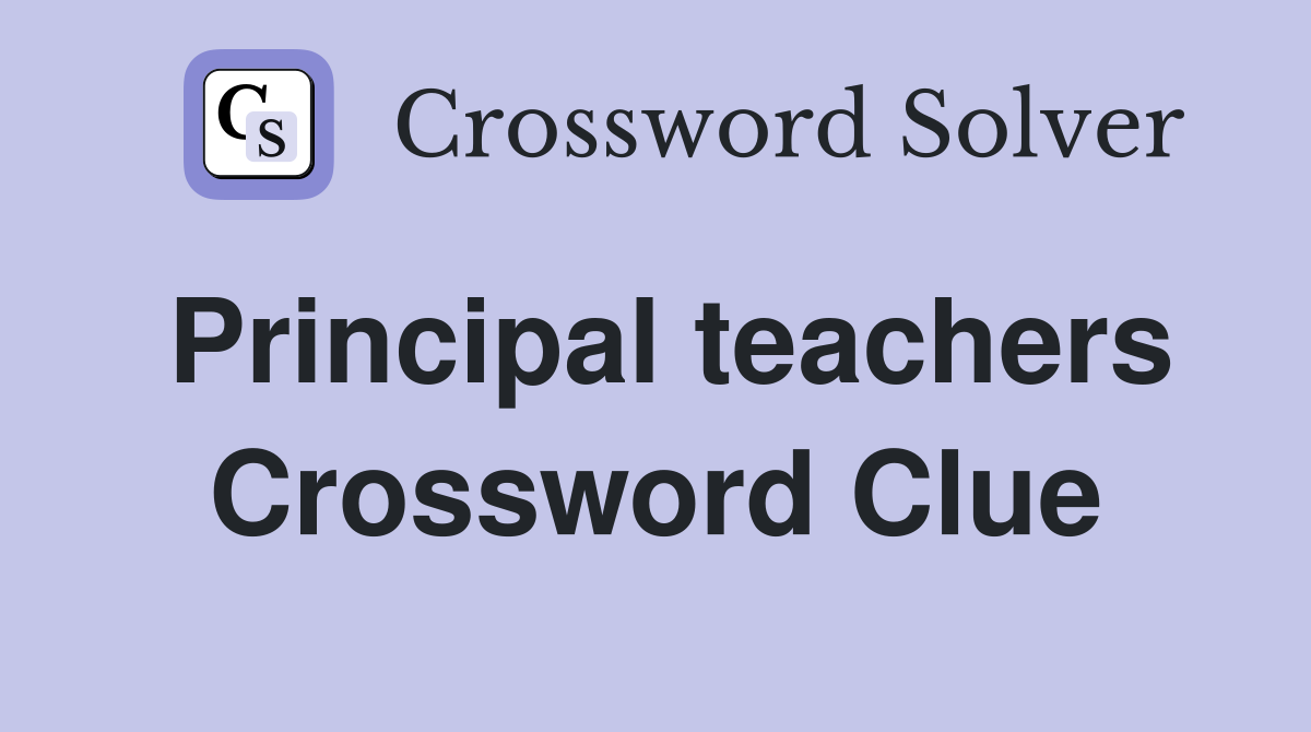 Principal teachers Crossword Clue