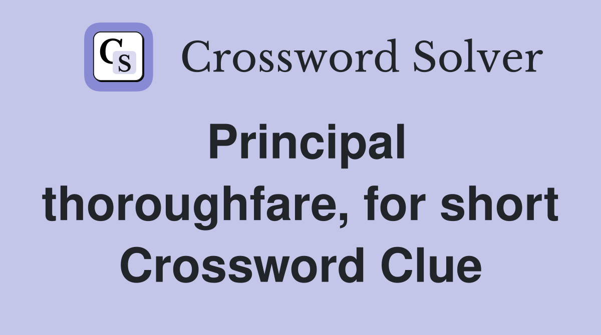 Principal thoroughfare, for short Crossword Clue