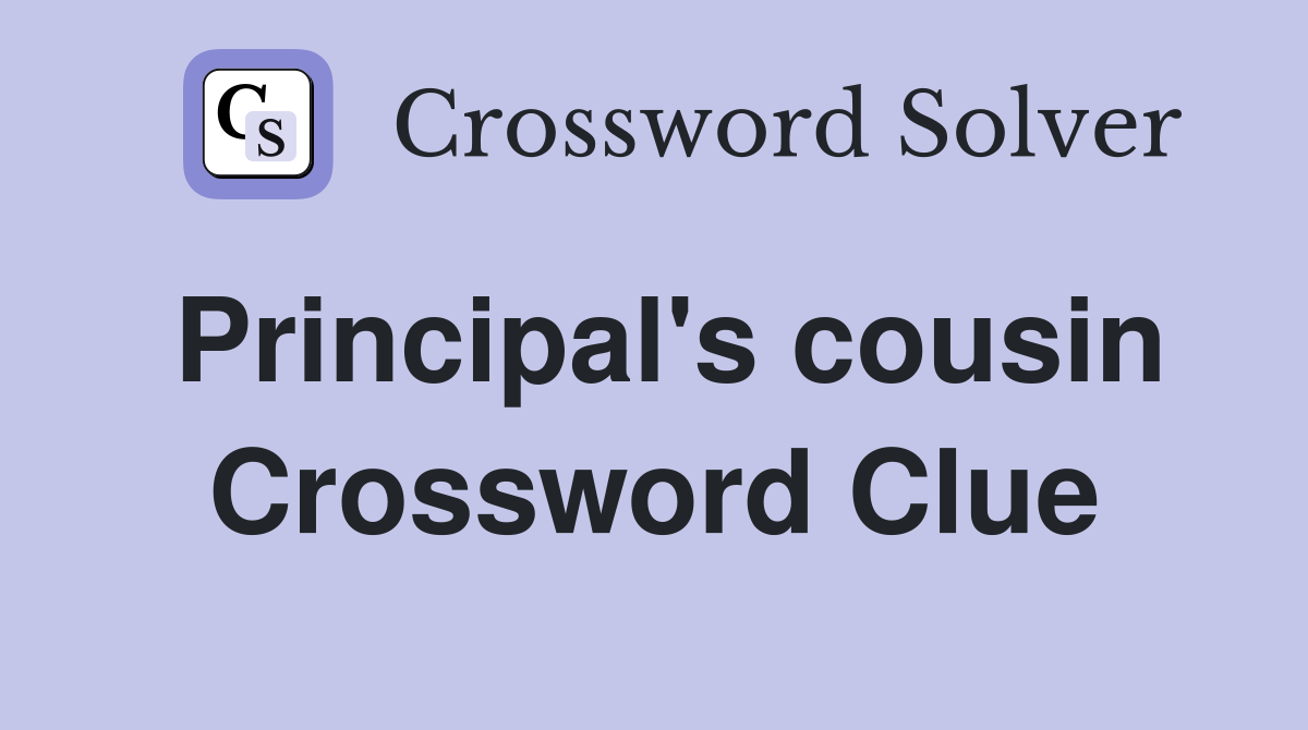 Principal's cousin Crossword Clue