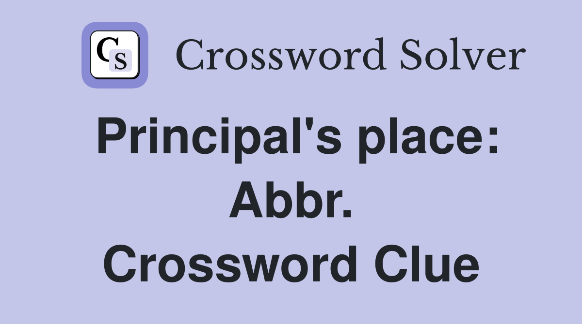 Principal's place: Abbr. Crossword Clue