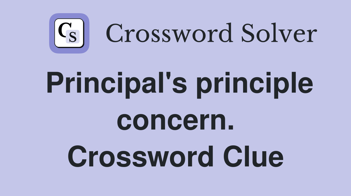 Principal's principle concern. Crossword Clue
