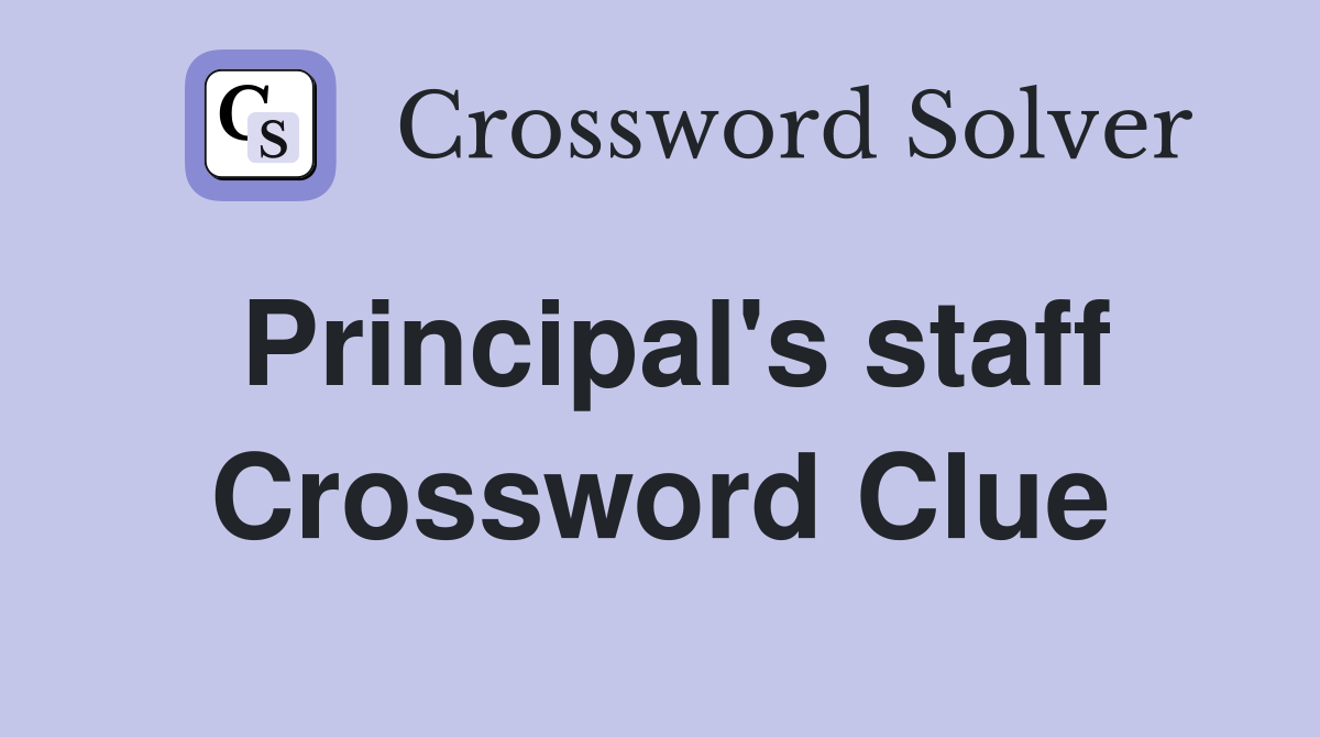 Principal's staff Crossword Clue
