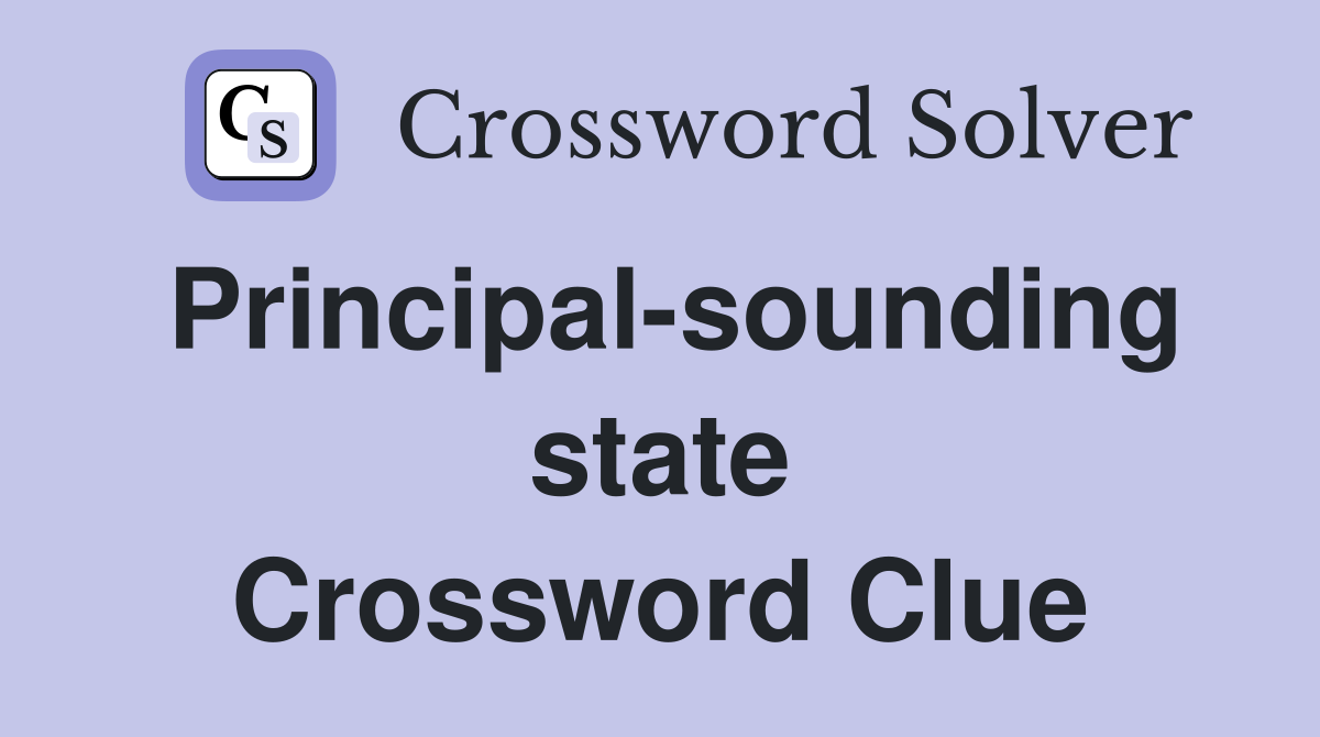 Principal-sounding state Crossword Clue