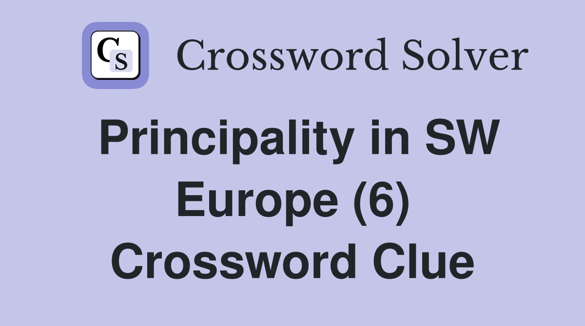 Principality in SW Europe (6) Crossword Clue