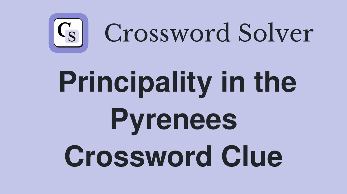 Principality in the Pyrenees Crossword Clue