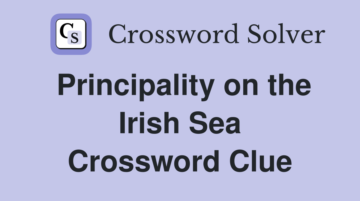 Principality on the Irish Sea Crossword Clue