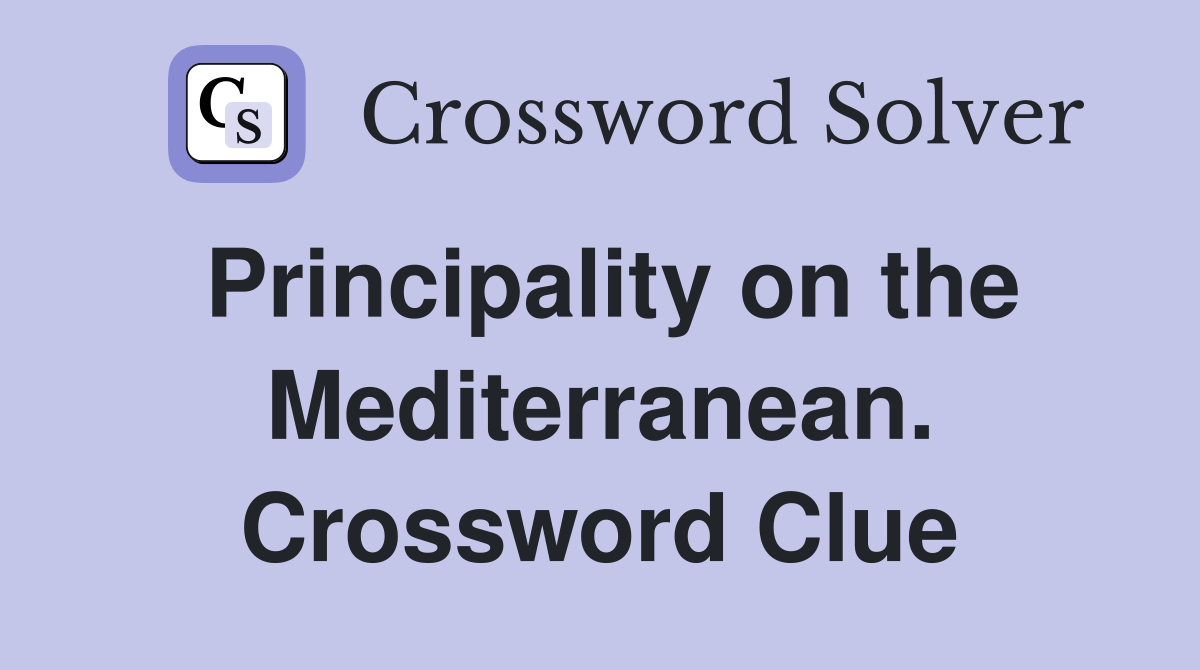 Principality on the Mediterranean. Crossword Clue