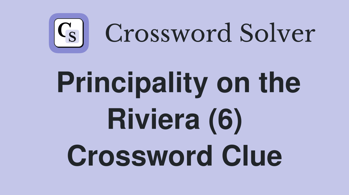 Principality on the Riviera (6) Crossword Clue
