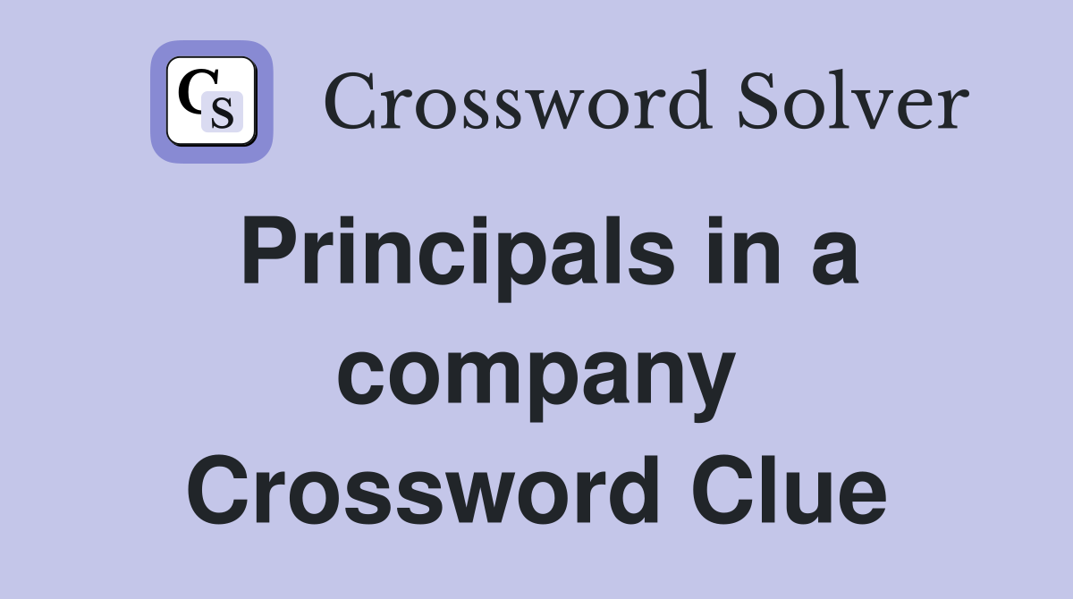 Principals in a company Crossword Clue