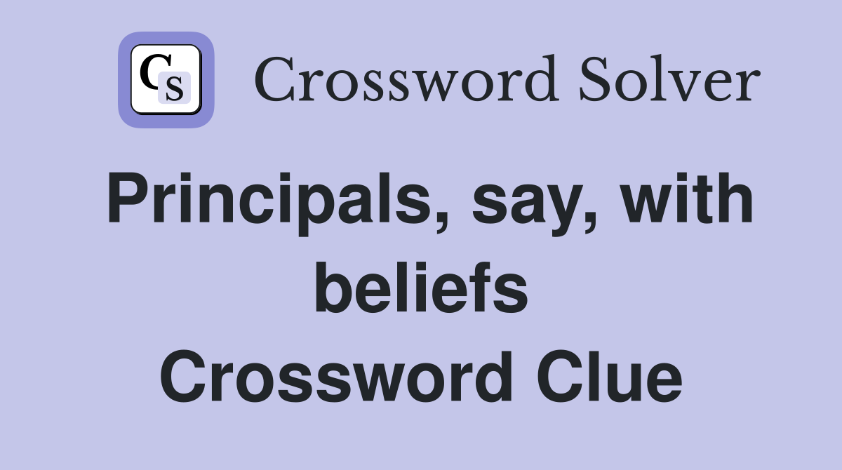 Principals, say, with beliefs Crossword Clue
