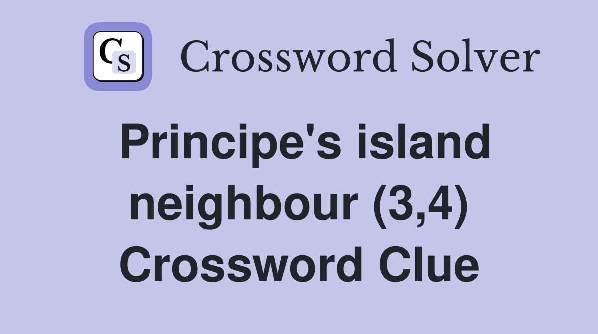 Principe's island neighbour (3,4) Crossword Clue