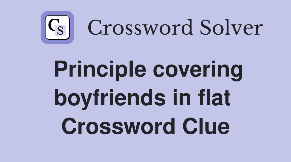 Principle covering boyfriends in flat  Crossword Clue