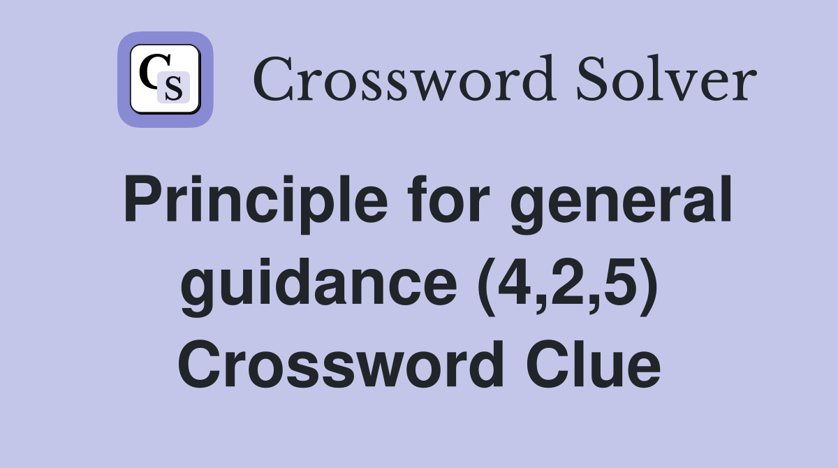 Principle for general guidance (4,2,5) Crossword Clue
