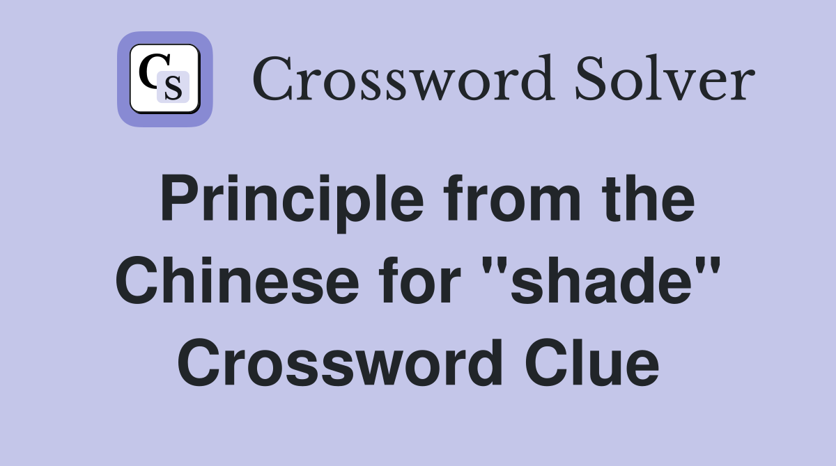 Principle from the Chinese for "shade" Crossword Clue