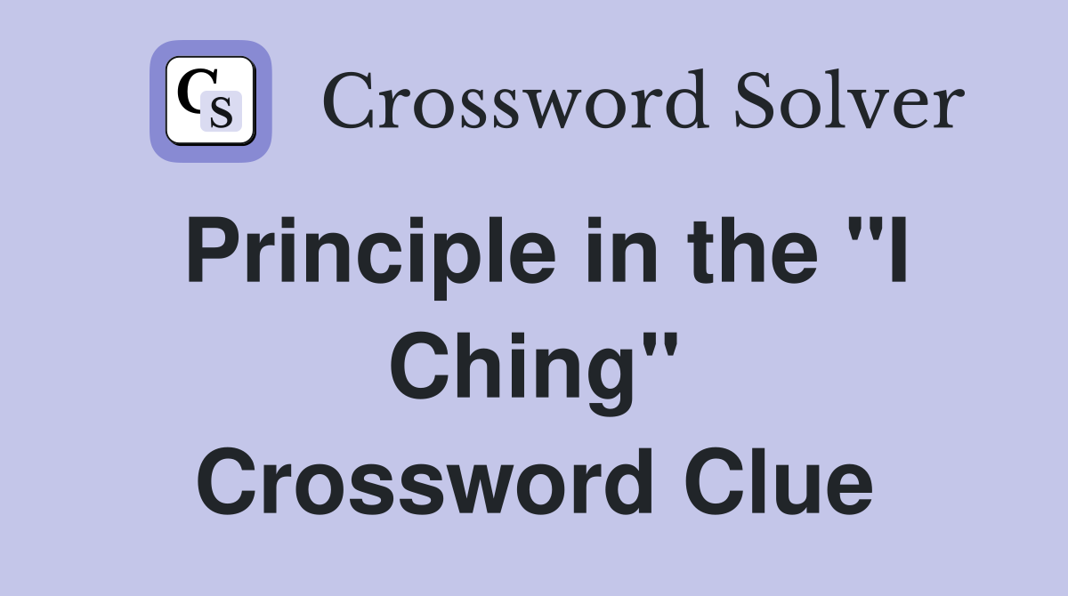 Principle in the "I Ching" Crossword Clue