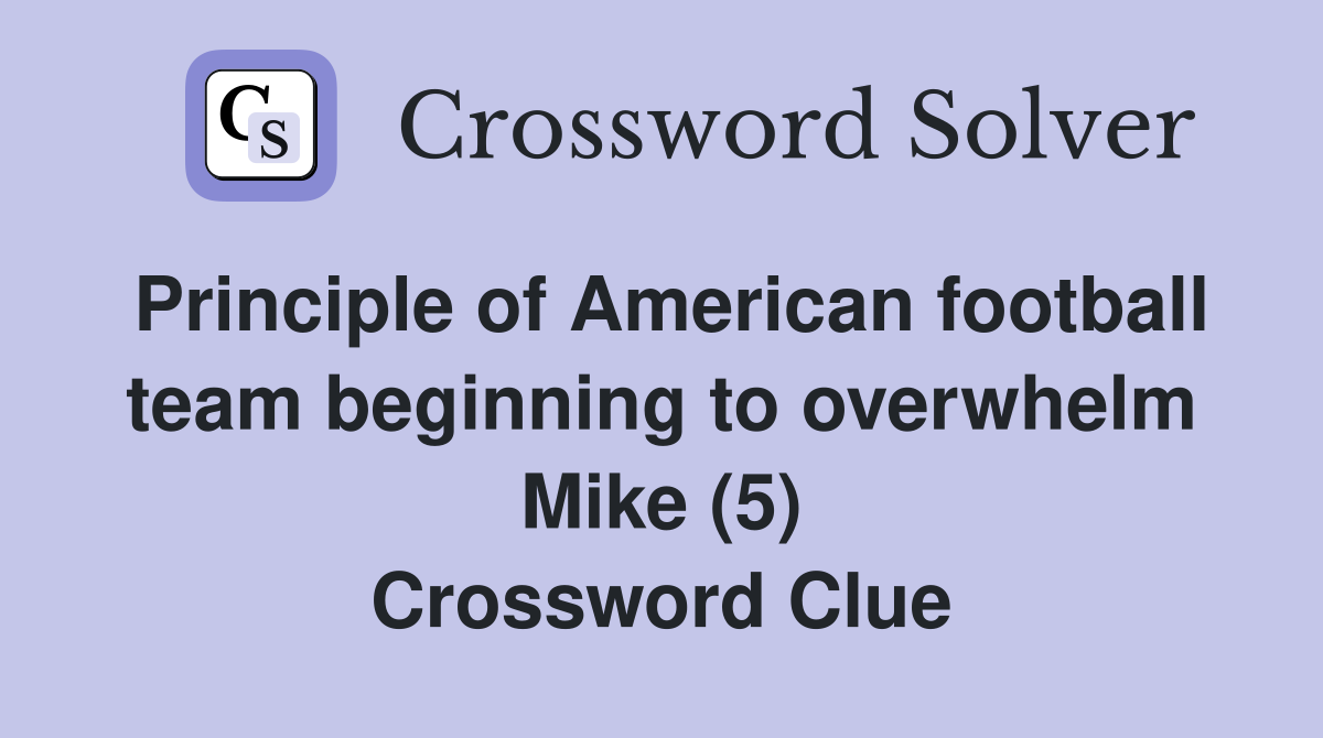 Principle of American football team beginning to overwhelm Mike (5) Crossword Clue