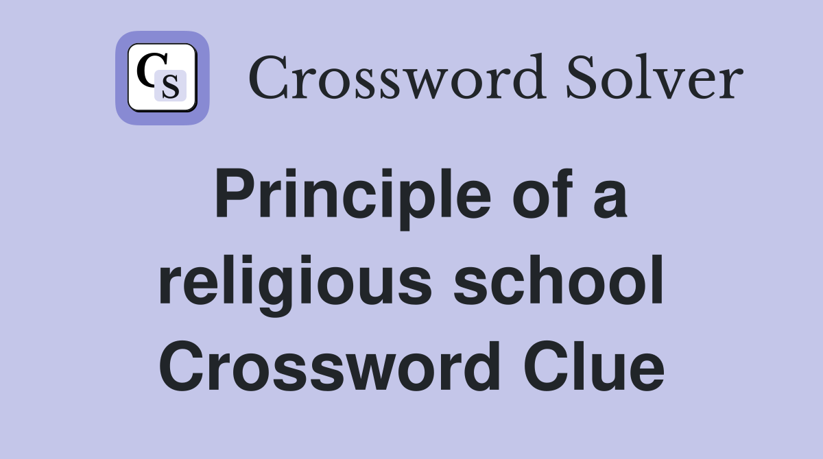 Principle of a religious school Crossword Clue