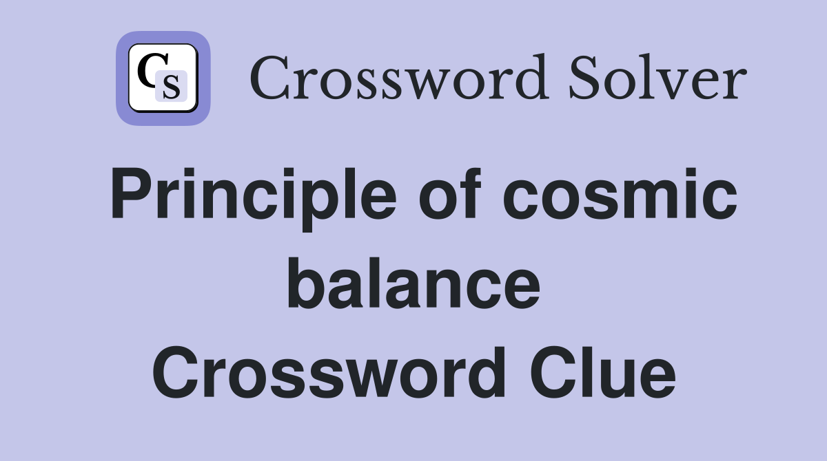 Principle of cosmic balance Crossword Clue