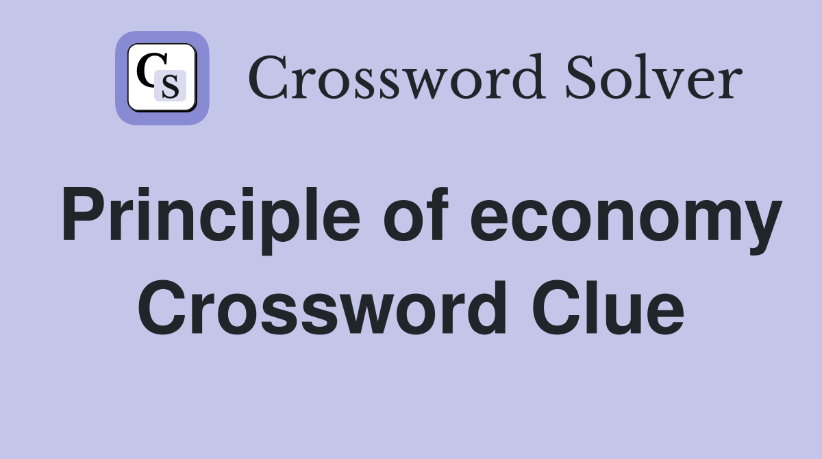 Principle of economy Crossword Clue