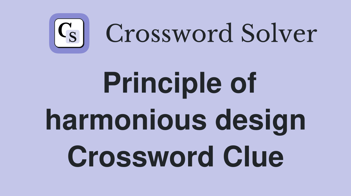Principle of harmonious design Crossword Clue