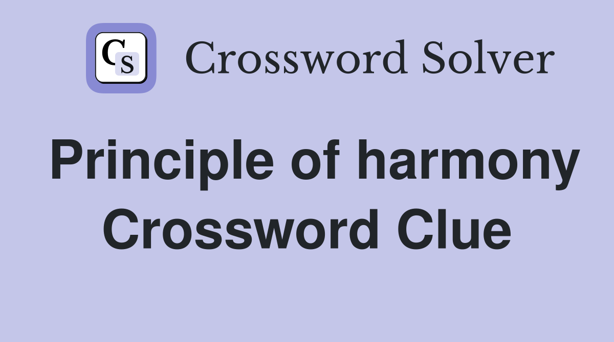 Principle of harmony Crossword Clue