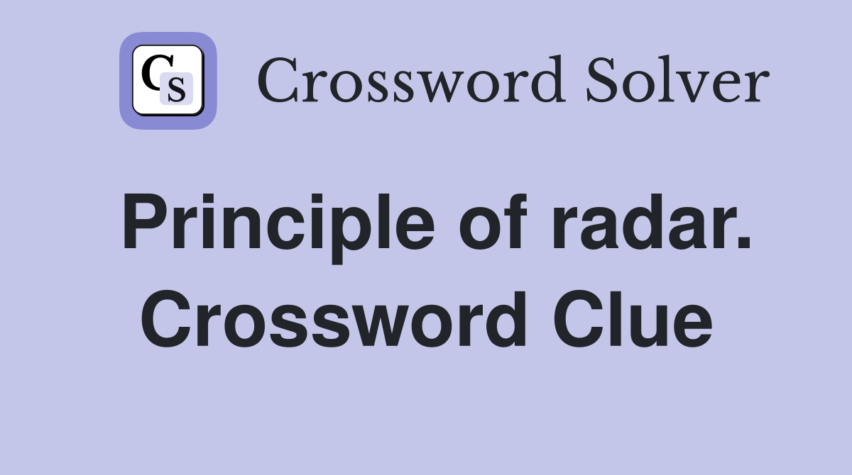 Principle of radar. Crossword Clue
