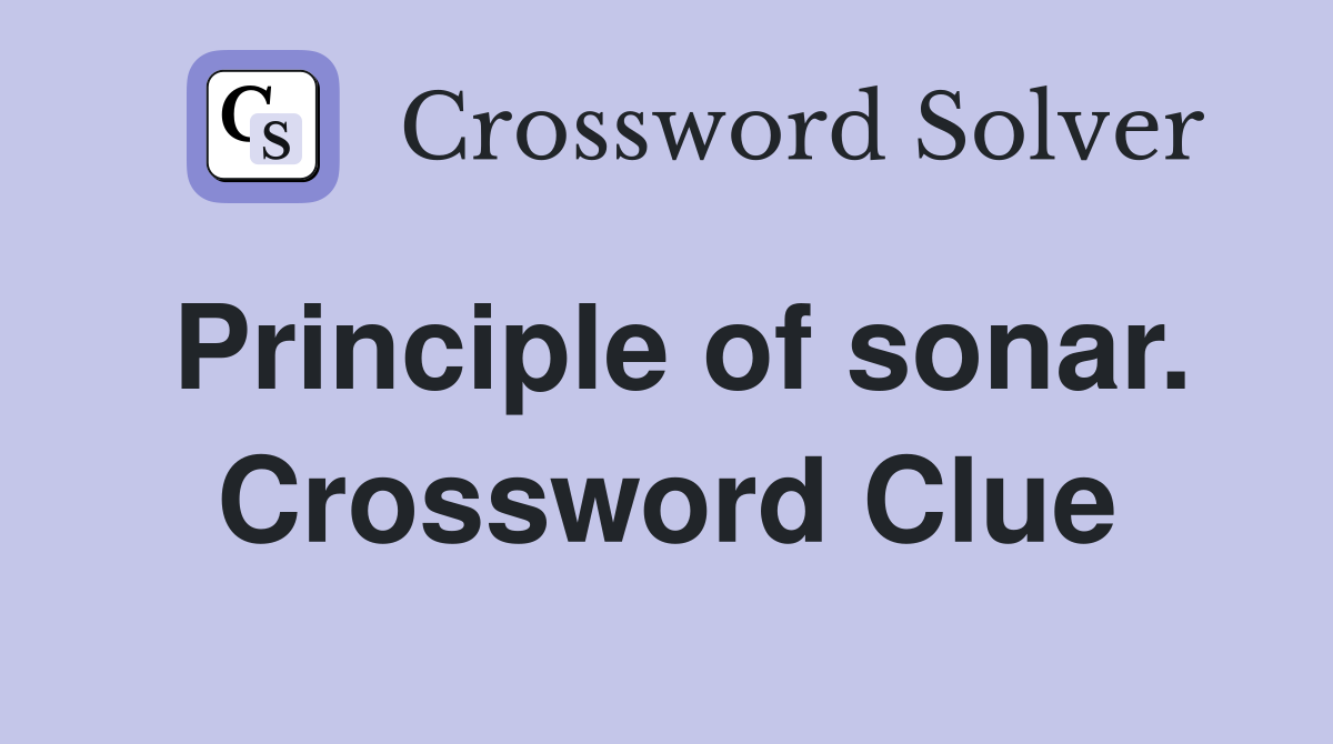 Principle of sonar. Crossword Clue