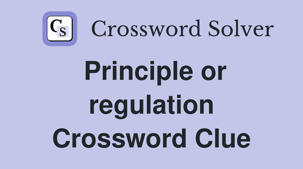 Principle or regulation Crossword Clue