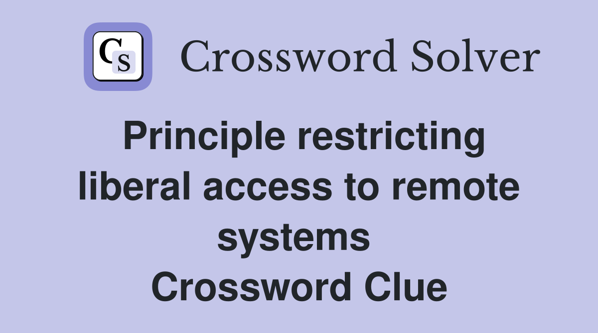 Principle restricting liberal access to remote systems  Crossword Clue