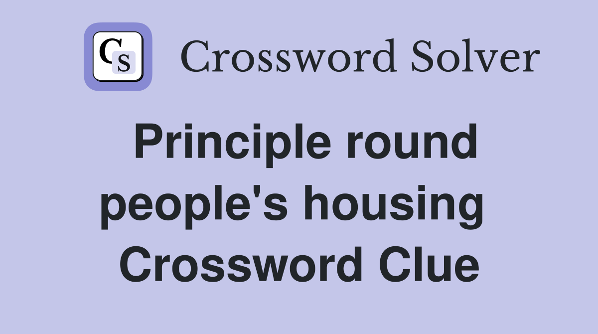 Principle round people's housing  Crossword Clue