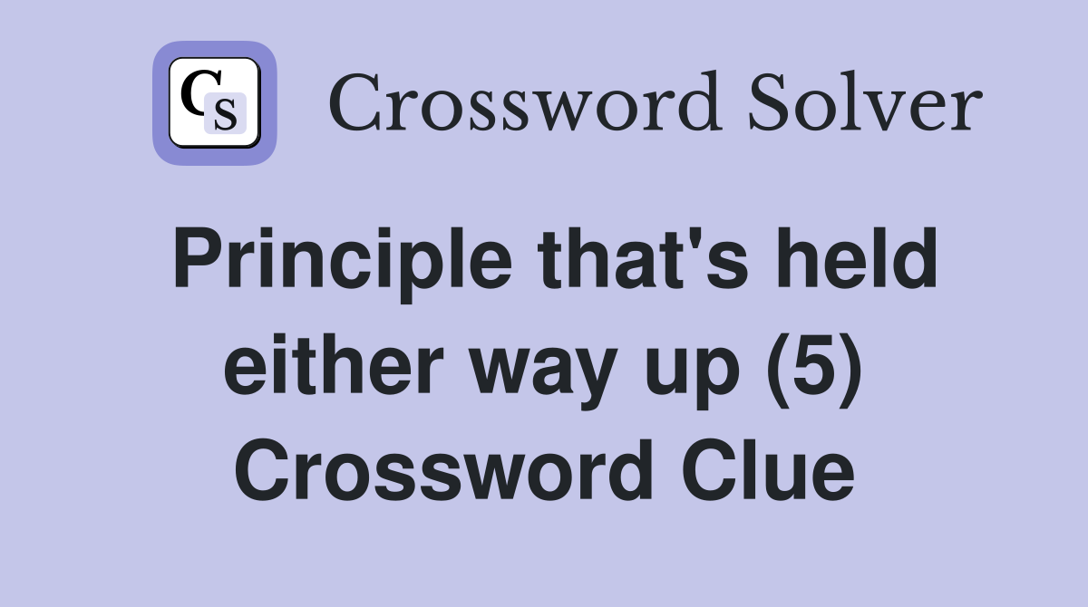 Principle that's held either way up (5) Crossword Clue