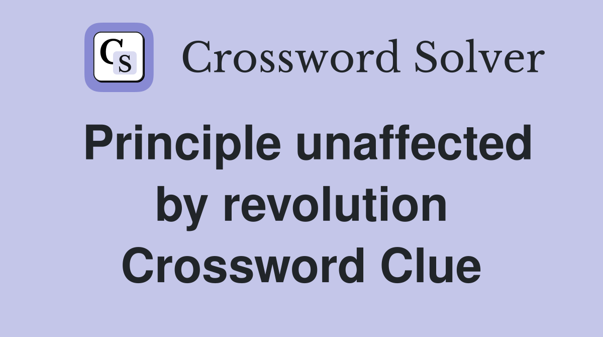 Principle unaffected by revolution Crossword Clue