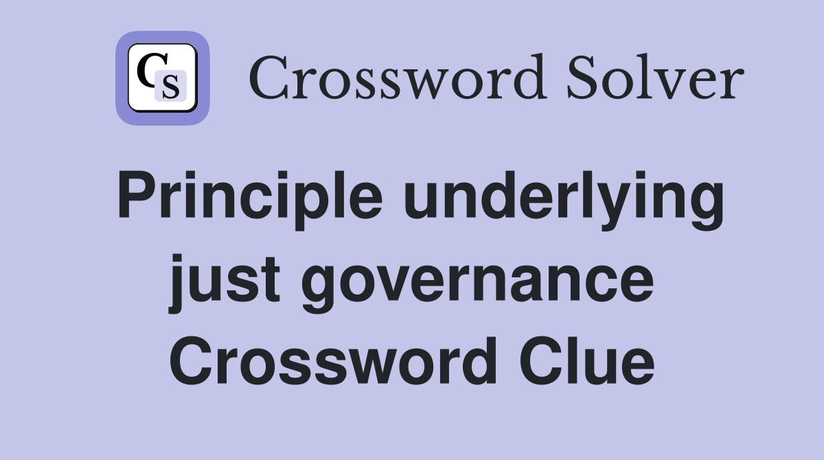 Principle underlying just governance Crossword Clue