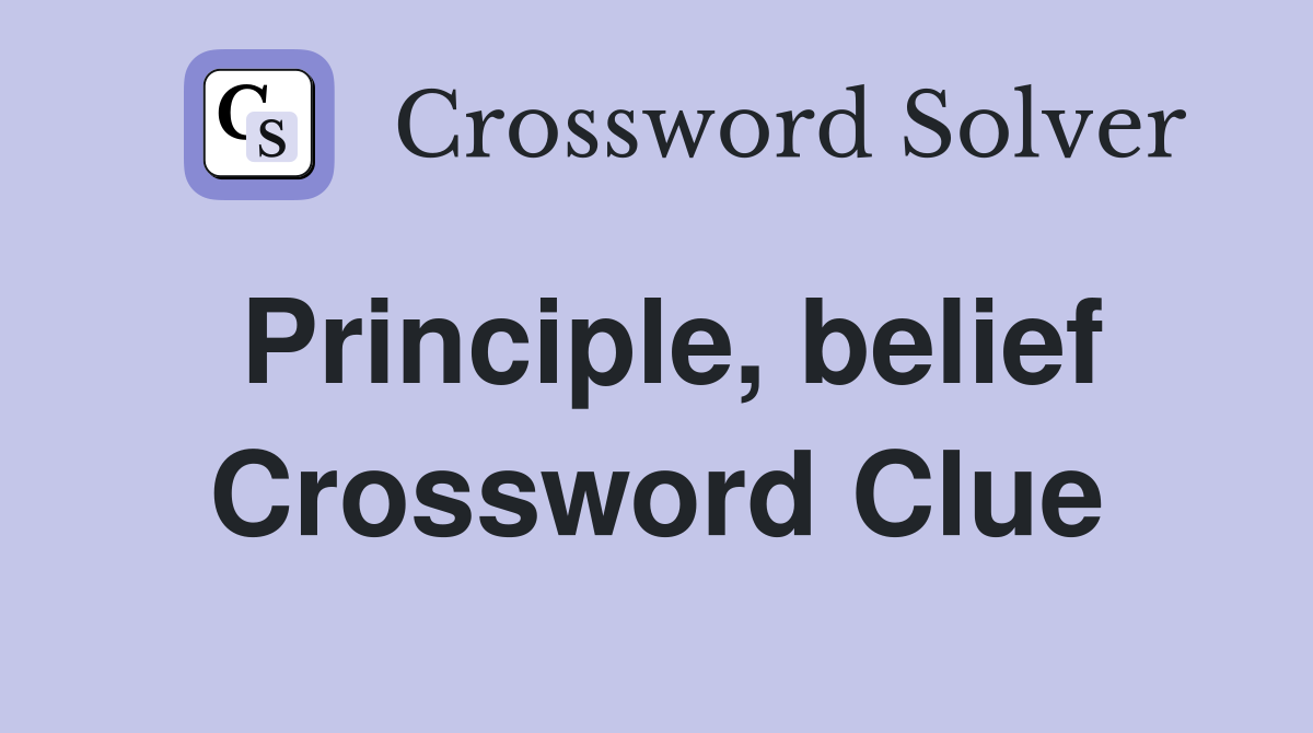 Principle, belief Crossword Clue